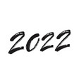 happy new year 2022 calligraphy ink lettering vector image
