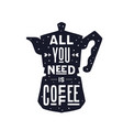 coffee italian pot with text all you need vector image vector image