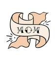 ribbon with wording mom hand drawin tattoo vector image vector image