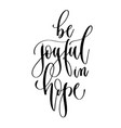 be joyful in hope - hand lettering inscription vector image