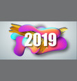 2019 new year on the background of a liquid color vector image vector image