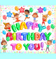 happy birthday to you colorful letteers and cute vector image