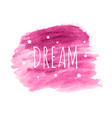 Dream word with stars on hand drawn watercolor Vector Image