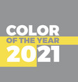 trendy colors 2021 gray and yellow banner samples vector image vector image