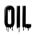 word made flowing liquid black oil vector image vector image