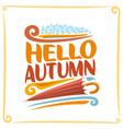 hello autumn vector image vector image