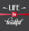 with phrase life is beautiful vector image