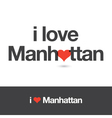 i love manhattan vector image vector image