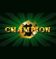 inscription champion in a glowing retro frame vector image vector image