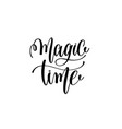 magic time - black and white hand lettering vector image vector image