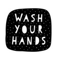 wash your hands typographic design poster vector image
