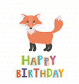 happy birthday greeting card with a cute fox vector image vector image