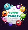 funny planets astronomy for kids childish vector image