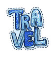travel patch or sticker lettering with word vector image vector image