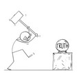 person trying to destroy truth with hammer vector image