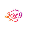 happy new year 2019 lettering greeting card design vector image vector image