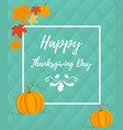thanksgiving background with pumpkin and foliage vector image vector image