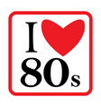 I love 80s eighties sign disco rap rock retro Vector Image