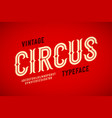 vintage style circus typeface alphabet letters vector image vector image