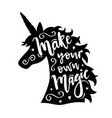 unicorn head silhouette with make your own magic vector image