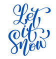 text let it snow - hand drawn christmas and new vector image