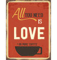 retro metal sign all you need is love or more vector image