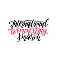 international womens day handwritten lettering vector image