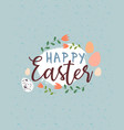 happy easter floral spring holiday quote with eggs vector image