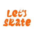 lets skate lettering print vector image