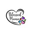blessed mama- handwritten calligraphy text vector image