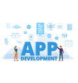 app development concept with big words and people vector image