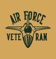 vintage slogan typography air force veteran for t vector image