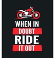 when in doubt ride it out - motivational vector image