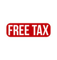 free tax rubber stamp red grunge vector image
