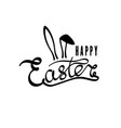 hand drawn inscription happy easter vector image