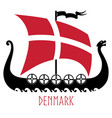 warship of the vikings - drakkar and denmark flag vector image