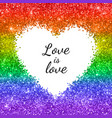 lgbt cart glitter heart frame with text love vector image vector image