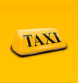 3d realistic yellow french taxi sign vector image