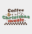 coffee and christmas music retro hippie typography vector image