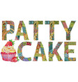 words patty cake with picture of cupcake vector image vector image