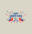 happy labor day card national american holiday vector image