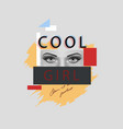 slogan cool girl with woman eyes vector image vector image