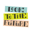 look to the future handwritten lettering vector image vector image