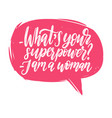 what is your superpower i am a woman hand vector image