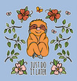 sloth quote sticker flower animal sits holding vector image