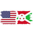 burundi and usa grunge flags connection vector image