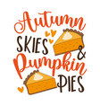 autumn skies and pumpkin pies - thanksgiving vector image