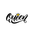 queen word with crown hand drawn lettering vector image