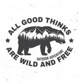 all good things are wild and free outdoor vector image