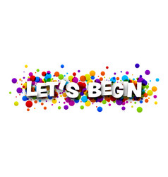 Lets start sign over colorful brush strokes Vector Image